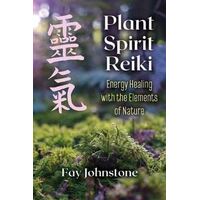 Plant Spirit Reiki: Energy Healing with the Elements of Nature