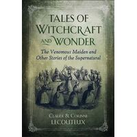 Tales of Witchcraft and Wonder: The Venomous Maiden and Other Stories of the Supernatural