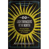 Lightbringers of the North: Secrets of the Occult Tradition of Finland
