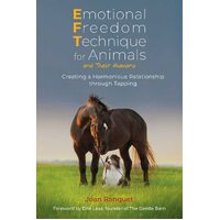 Emotional Freedom Technique for Animals and Their Humans: Creating a Harmonious Relationship through Tapping