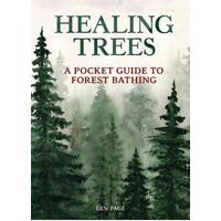 Healing Trees: A Pocket Guide to Forest Bathing