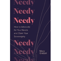 Needy: How to Advocate for Your Needs and Claim Your Sovereignty