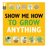 Show Me How to Grow Anything