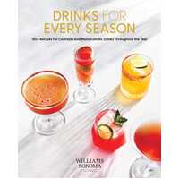 Drinks for Every Season: 100+ Recipes for Cocktails & Nonalcoholic Drinks Throughout the Year