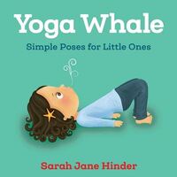 Yoga Whale: Simple Poses for Little Ones