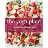 Yoga Plate, The: Bring Your Practice into the Kitchen with 108 Simple and Nourishing Vegan Recipes
