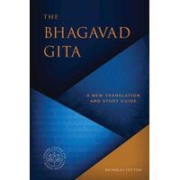 Bhagavad Gita: A New Translation and Study Guide
