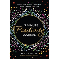 3 Minute Positivity Journal: Boost Your Mood. Train Your Mind. Change Your Life.