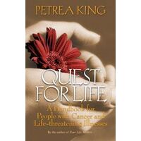 Quest For Life: A Handbook for People with Cancer and Life-Threatening Illnesses
