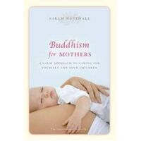 Buddhism for Mothers: A calm approach to caring for yourself and your children