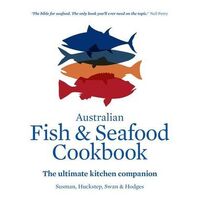 Australian Fish and Seafood Cookbook: The ultimate kitchen companion