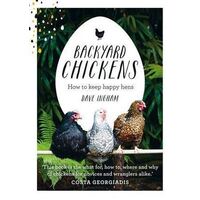Backyard Chickens: How to keep happy hens (OOS Indefinetley)