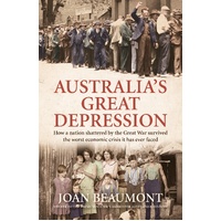 Australia's Great Depression: How a nation shattered by the Great War survived the worst economic crisis it has ever faced