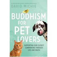 Buddhism for Pet Lovers: Supporting our closest companions through life and death