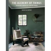 Alchemy of Things, The: Interiors shaped by curious minds