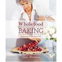 Wholefood Baking: Wholesome ingredients for delicious results