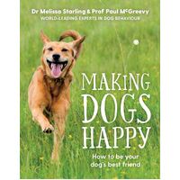 Making Dogs Happy: The expert guide to being your dog's best friend