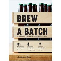 Brew a Batch: A beginner's guide to home-brewed beer