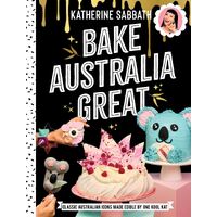 Bake Australia Great: Classic Australian icons made edible by one kool Kat