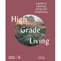 High Grade Living: A guide to creativity, clarity and mindfulness