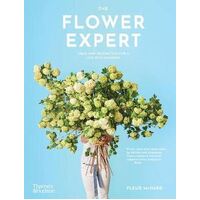 Flower Expert, The: Ideas and inspiration for a life with flowers
