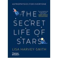 Secret Life of Stars, The: Astrophysics for Everyone