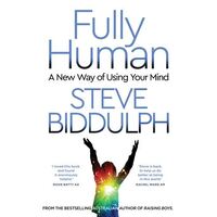 Fully Human: A new way of using your mind