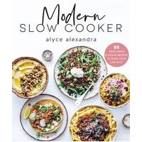 Modern Slow Cooker: 85 Vegetarian and Vegan Recipes to Make your Life Easy