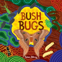 Bush Bugs: A fun, creepy-crawly First Nations picture book