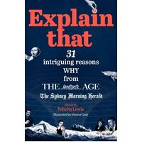 Explain That: 31 Intriguing Reasons Why from The Age and The Sydney Morning Herald