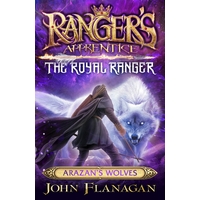 Ranger's Apprentice The Royal Ranger 6: Arazan's Wolves