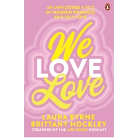 We Love Love: An Unfiltered A to Z of Modern Romance and Self-Love