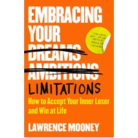 Embracing Your Limitations: How to accept your inner loser and win at life