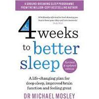 4 Weeks to Better Sleep: A life-changing plan for deep sleep, improved brain function and feeling great