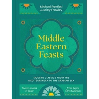 Middle Eastern Feasts: Modern classics from the Mediterranean to the Arabian Sea
