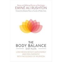 Body Balance Diet Plan, The: Stop Cravings, Lose Weight and Energize Your Body with the Science of Ayurveda