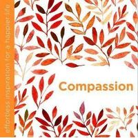Compassion: Effortless Inspiration for a Happier Life