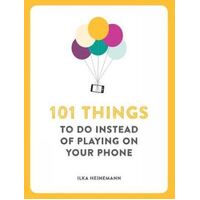 101 Things To Do Instead of Playing on Your Phone