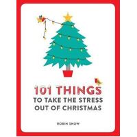 101 Things to Take the Stress Out of Christmas