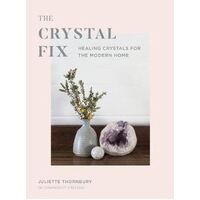 Crystal Fix: Healing Crystals for the Modern Home (OOP)