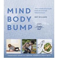 Mind, Body, Bump: The complete plan for an active pregnancy - Includes Recipes by Mindful Chef