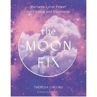 Moon Fix, The: Harness Lunar Power for Healing and Happiness