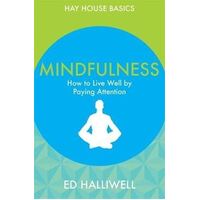 Mindfulness: How to Live Well by Paying Attention