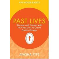 Past Lives: Discover and Connect with Your Past Lives to Create Positive Change