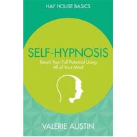 Self-Hypnosis: Reach Your Full Potential Using All of Your Mind