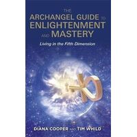 Archangel Guide to Enlightenment and Mastery, The: Living in the Fifth Dimension