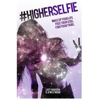 #HigherSelfie: Wake Up Your Life. Free Your Soul. Find Your Tribe.