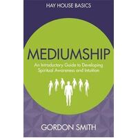 Mediumship: An Introductory Guide to Developing Spiritual Awareness and Intuition