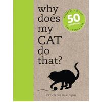 Why Does My Cat Do That?: Answers to the 50 Questions Cat Lovers Ask