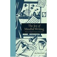Joy of Mindful Writing, The: Notes to inspire creative awareness